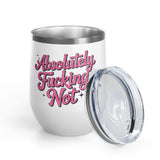 Absolutely Not Wine Tumbler, Funny Sarcastic Cup, Sassy Gift for Best Friends, Coworkers and Adults with Attitude