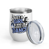 Dance Lover Wine Tumbler, Just a Girl Who Loves to Dance, Cute Dancer Drink Tumbler, Ballerina Gift for Her, Dance Teacher Gift, Ballet