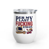 Funny Wine Tumbler, Office Humor Drinkware, Sarcastic Gift for Coworker, Work From Home Gift, Funny Coworker Gift, Sassy Wine Cup