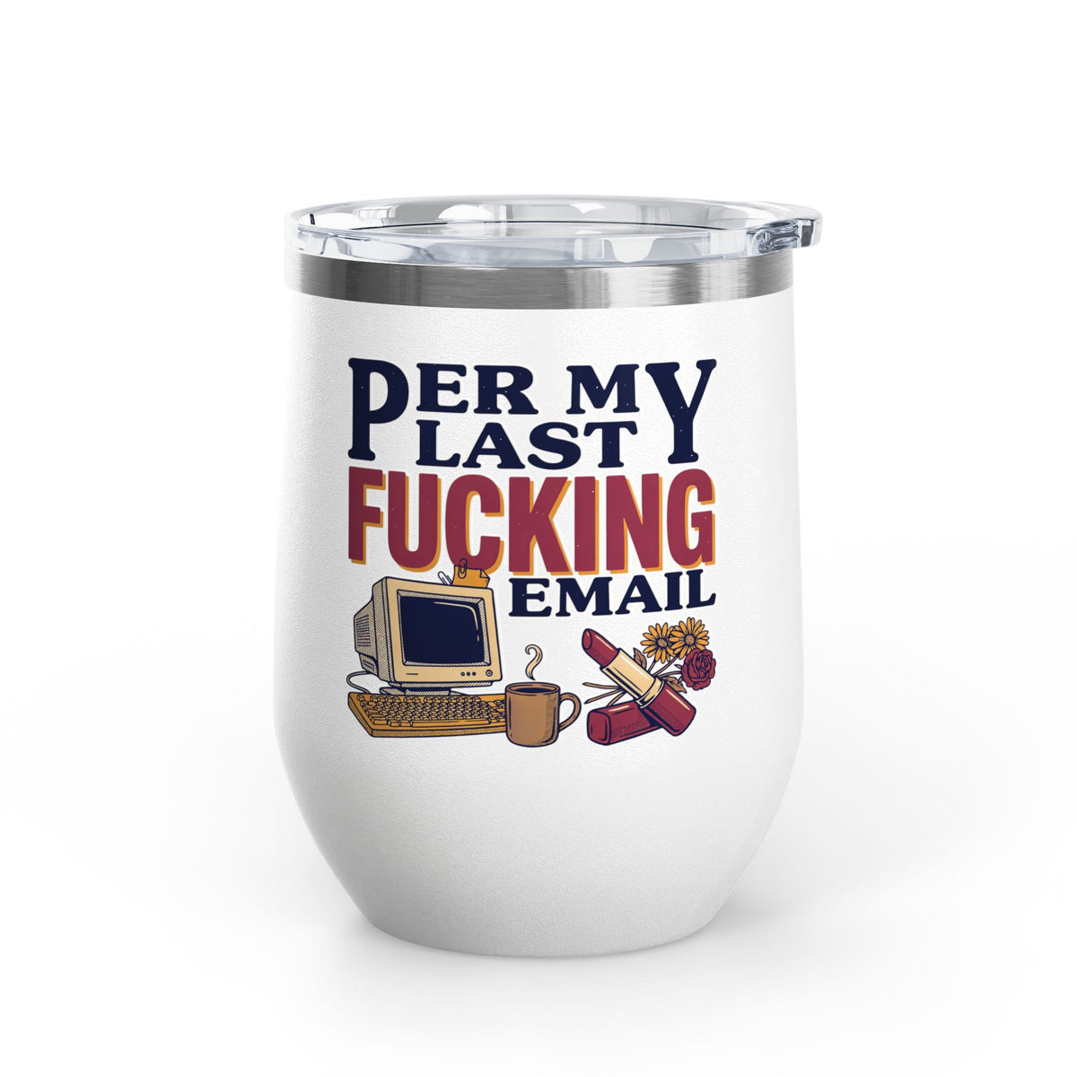 Funny Wine Tumbler, Office Humor Drinkware, Sarcastic Gift for Coworker, Work From Home Gift, Funny Coworker Gift, Sassy Wine Cup