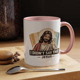 Funny Jesus Coffee Mug, I Didn't Say That Jesus Mug, Christian Humor Mug, Faith Based Coffee Cup, Church Friend Gift