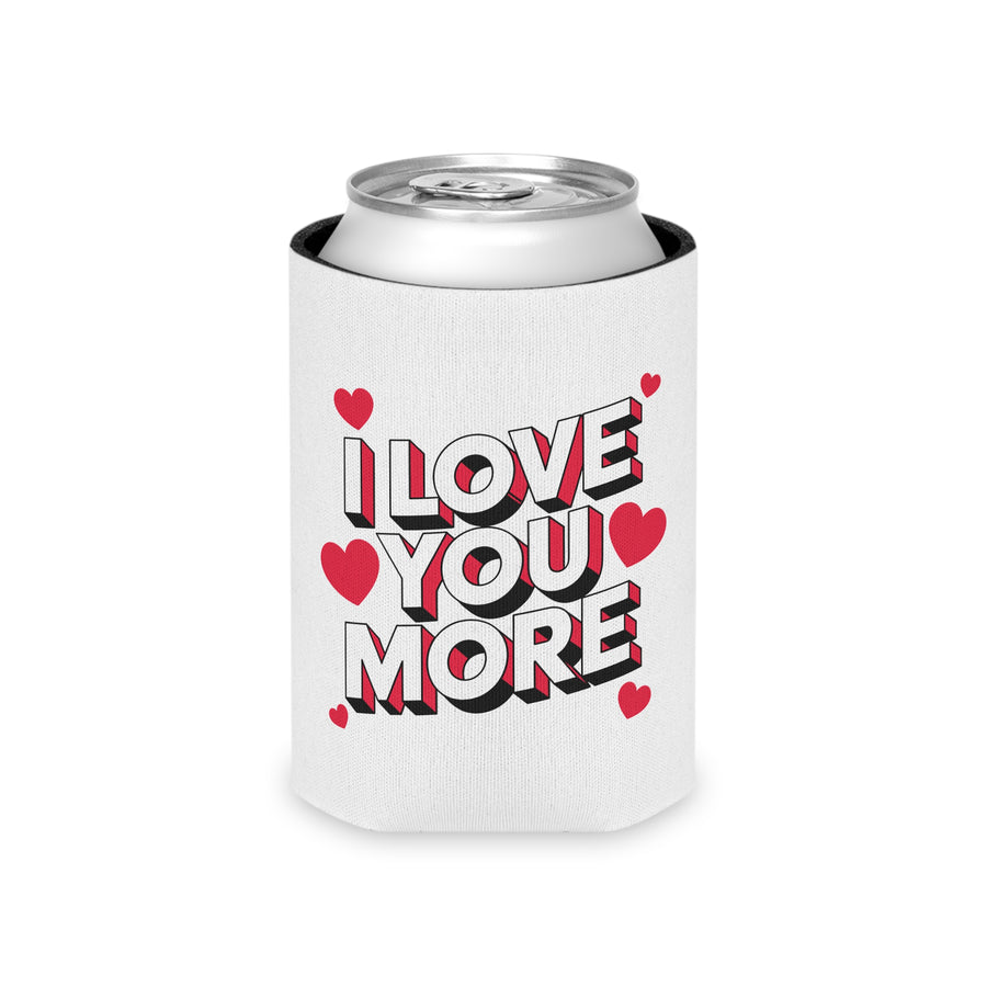 A white can cooler on a drink can, printed with "I LOVE YOU MORE" in bold white block lettering with red and black drop shadows, surrounded by red hearts.