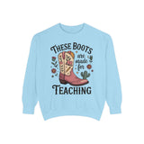 These Boots Are Made for Teaching Sweatshirt, Western Teacher Crewneck, Cowgirl Educator Gift, Cozy Back to School Pullover for Women