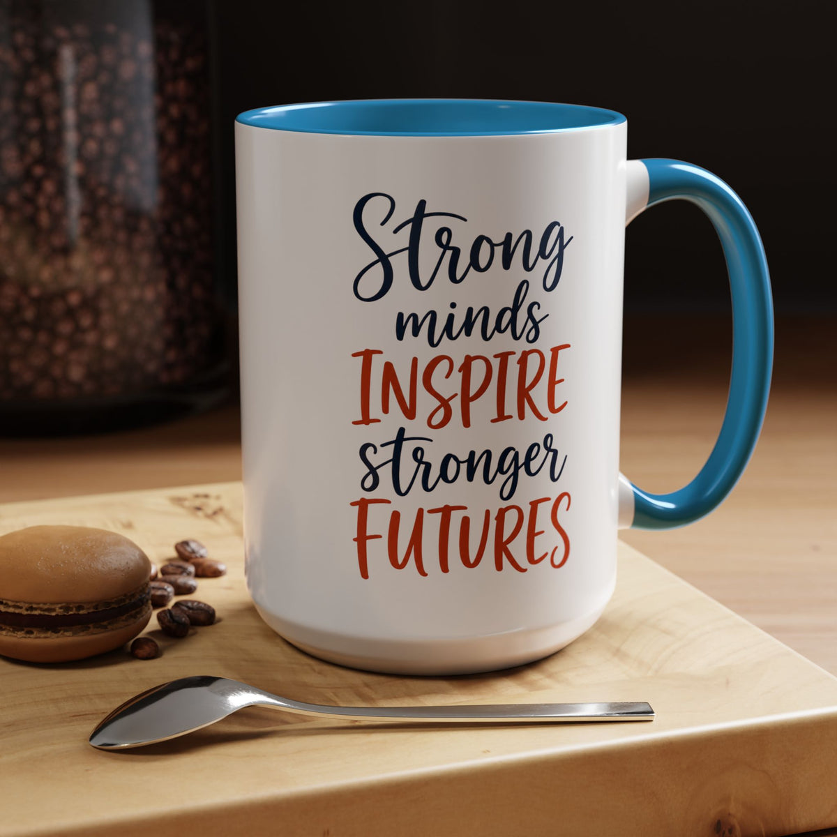 Strong Minds Inspire Stronger Futures Mug, Inspirational Teacher Coffee Mug, Positive Classroom Gift, Educator Appreciation Cup