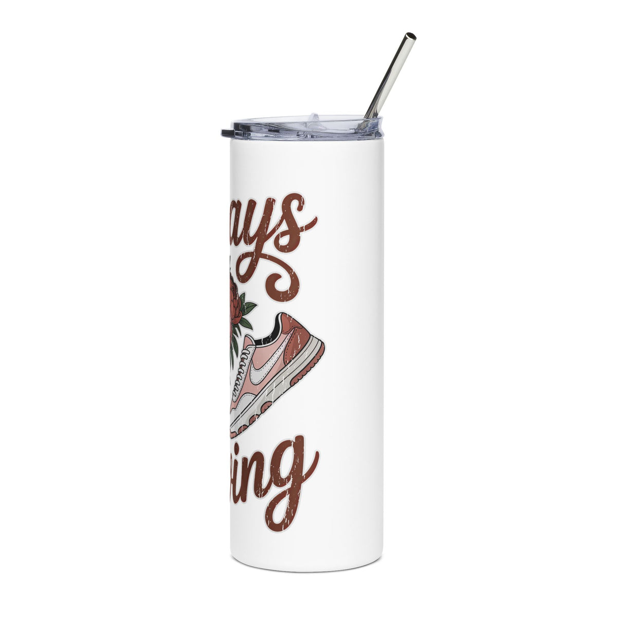 Sneaker Skinny Tumbler, Always Moving Cup, Pink Peony and Shoe Design, Inspirational Gift for Her, Fitness Lover Gift