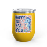 Cute Seahorse Wine Tumbler, Happy to Sea You Ocean Drinkware, Coastal Gift for Her, Beach Lover Present, Whimsical Summer Cup