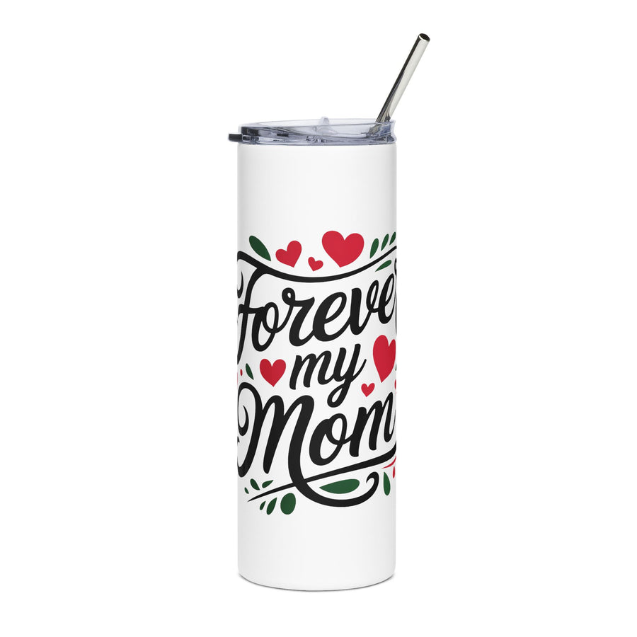 Forever My Mom Skinny Tumbler, Mother's Day Travel Cup, Mom Gift for Women, Heartfelt Drinkware, Birthday Gift for Mom, Mother Gift
