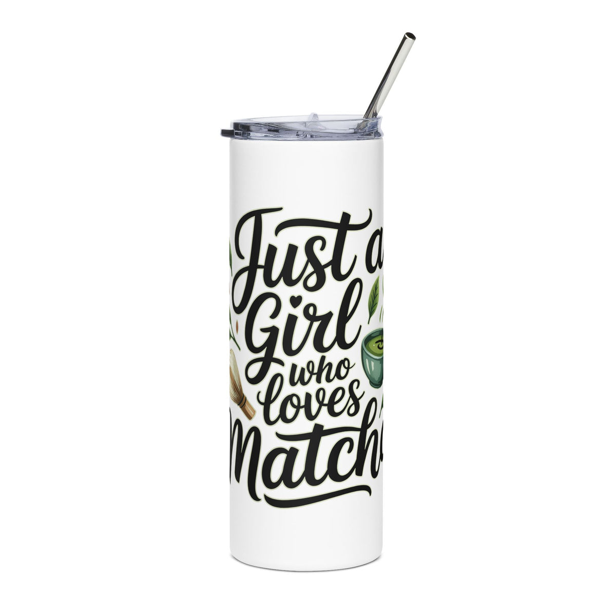 Matcha Lover Skinny Tumbler with Straw, Just a Girl Who Loves Matcha, Cute Green Tea Tumbler, Matcha Gift for Her, Cafe Lover Drink Cup