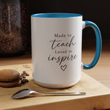 Made to Teach Loved to Inspire Mug, Inspirational Teacher Coffee Cup, Educator Appreciation Gift, End of Year Classroom Keepsake for Her