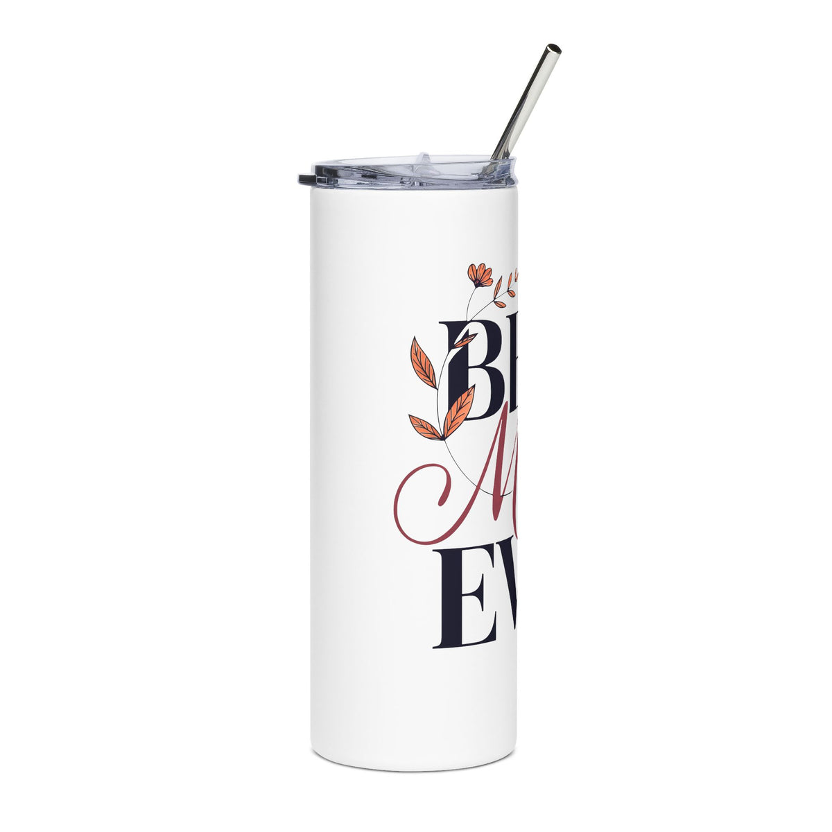 Best Mom Ever Skinny Tumbler, Mom Coffee Cup, Mothers Day Gift for Mom, Floral Drinkware, Birthday Gift for Mother, Everyday Travel Cup