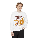Funny Teacher Coffee Club Comfort Colors Sweatshirt, Tired Teachers Club Graphic Sweatshirt, Teacher Appreciation Gift for Coffee Lovers