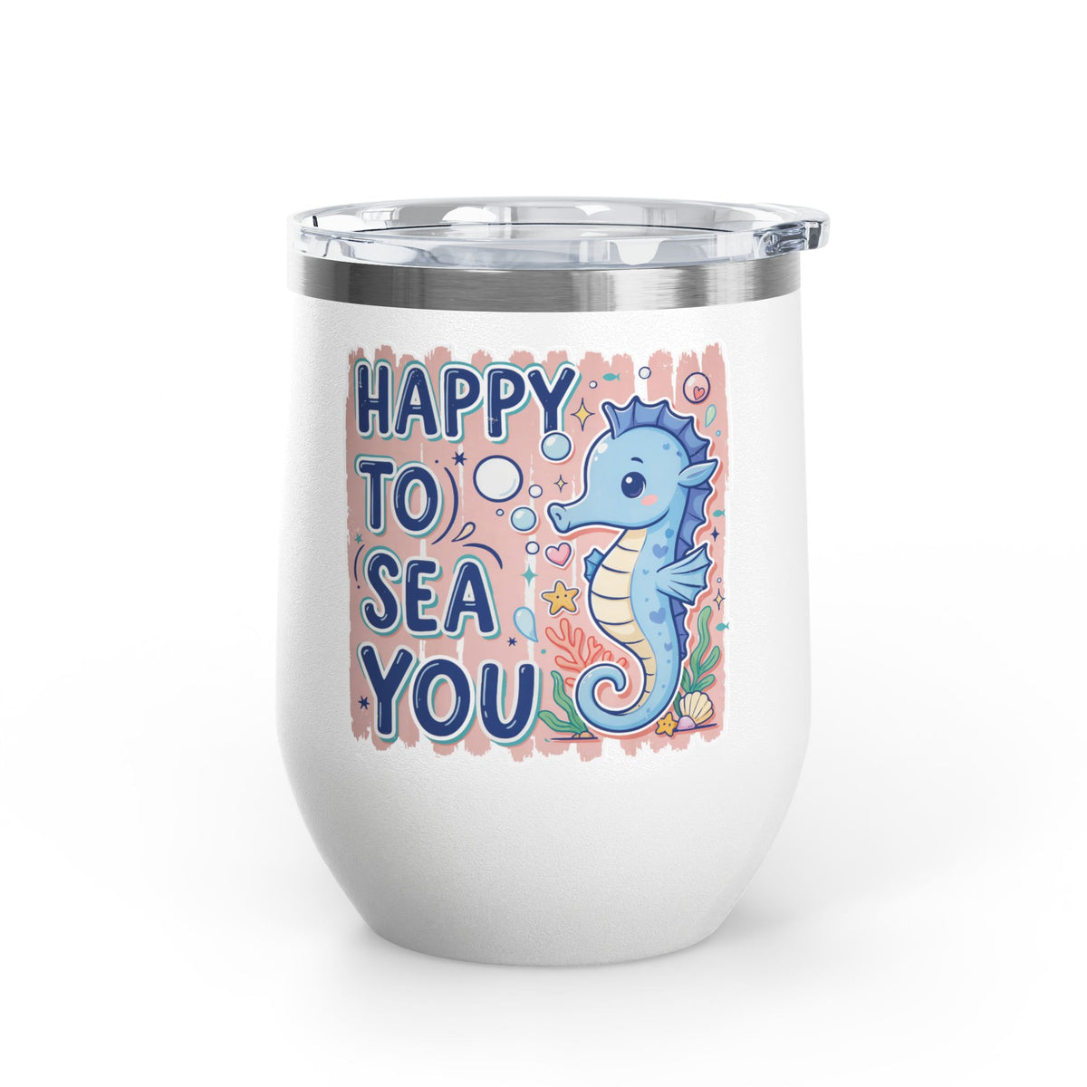 Cute Seahorse Wine Tumbler, Happy to Sea You Ocean Drinkware, Coastal Gift for Her, Beach Lover Present, Whimsical Summer Cup