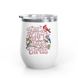 Bird Lover Wine Tumbler, Just a Girl Who Loves Birds, Cute Birdwatching Drink Tumbler, Nature Lover Gift for Her, Birdwatcher Gift, Nature