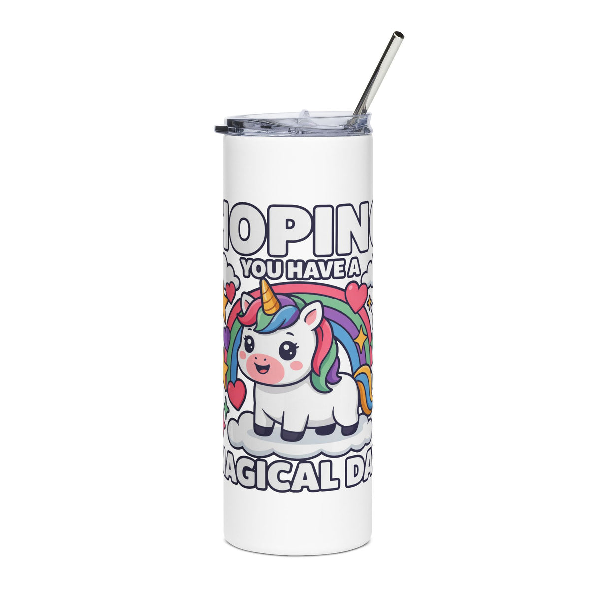 Unicorn Skinny Tumbler, Hoping You Have a Magical Day Cup, Rainbow Unicorn Gift for Her, Cute Fantasy Birthday Drinkware