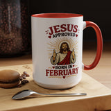 Christian Birthday Mug for February, Jesus Approved Born in February Coffee Mug, Faith Based Birthday Gift, Christian Gift for Men Women