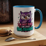 Funny Owl Pun Coffee Mug, Owl-Trageous Mug, I'm Not Rude I'm Just Owl-Trageous Cup, Cute Owl Coffee Mug, Gift for Owl Lovers