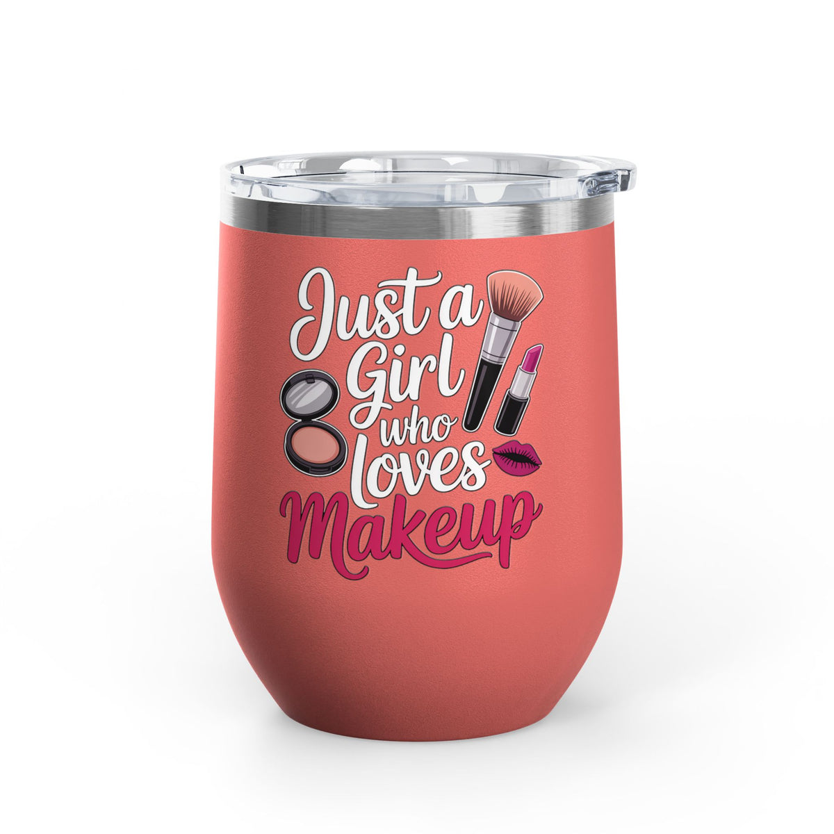 Makeup Lover Wine Tumbler, Just a Girl Who Loves Makeup, Cute Beauty Drink Tumbler, Makeup Artist Gift for Her, Girly Gift, Cosmetic Lover