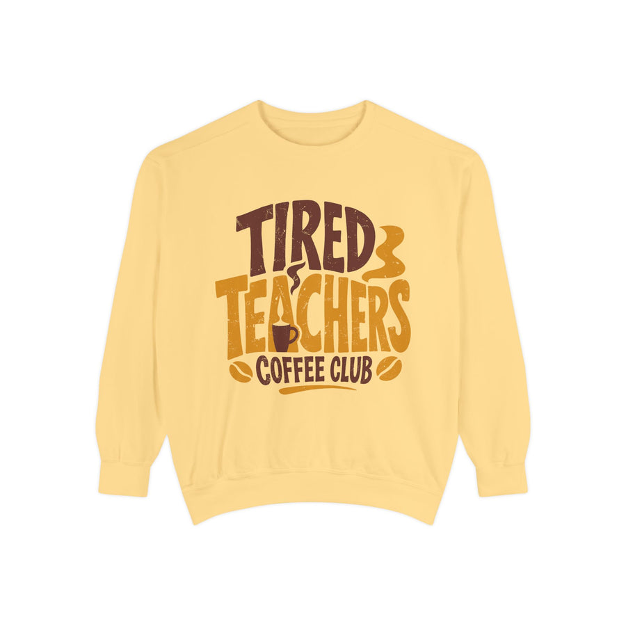Funny Teacher Coffee Club Comfort Colors Sweatshirt, Tired Teachers Club Graphic Sweatshirt, Teacher Appreciation Gift for Coffee Lovers