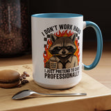 Funny Raccoon Office Mug, I Don't Work Hard I Just Pretend To Care Professionally Mug, Burnout Employee Coffee Cup