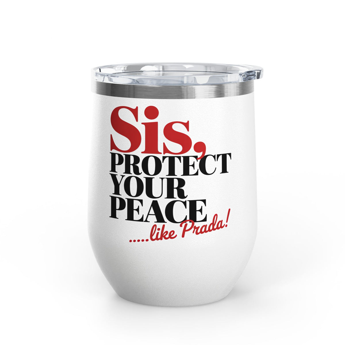 Funny Self Care Wine Tumbler, Sis Protect Your Peace Like Prada, Sassy Drink Tumbler for Her, Cute Girl Gift, Funny Bestie Gift, Tumbler