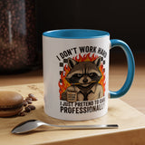Funny Raccoon Office Mug, I Don't Work Hard I Just Pretend To Care Professionally Mug, Burnout Employee Coffee Cup