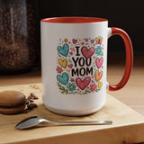 I Love You Mom Heart Mug, Mother's Day Coffee Mug, Gift for Mom from Daughter or Son, Cute Heart Coffee Cup, Mom Appreciation Gift