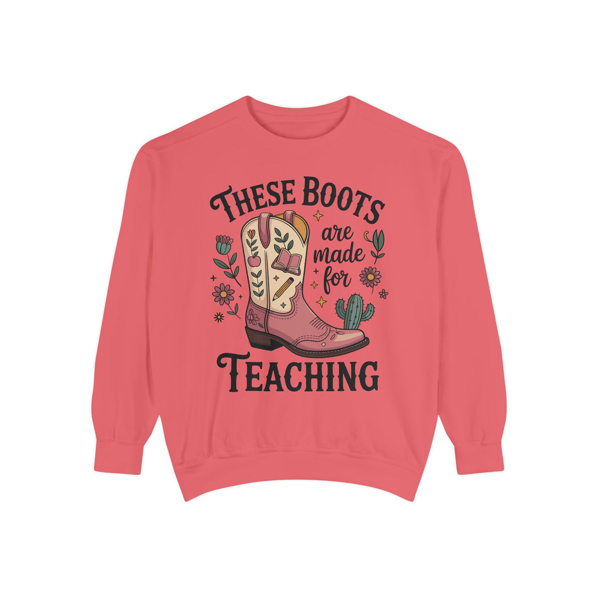 These Boots Are Made for Teaching Sweatshirt, Western Teacher Crewneck, Cowgirl Educator Gift, Cozy Back to School Pullover for Women