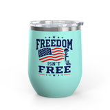 Patriotic Wine Tumbler, Freedom Isn't Free Military Gift, Veteran Gift for Him, American Pride Drinkware, Memorial Day Gif
