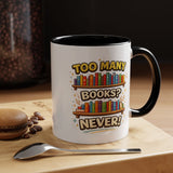 Book Lover Coffee Mug, Too Many Books Never Enough Mug, Reader Gift for Bookworms, Librarian Coffee Cup, Reading Lover Present