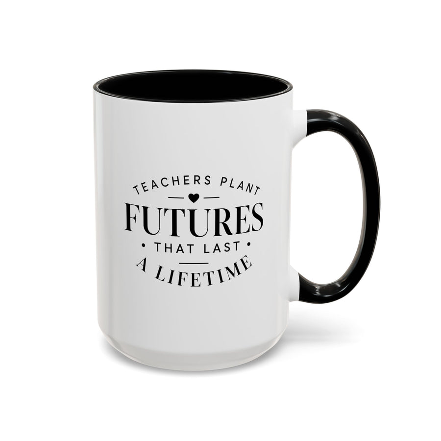 Teacher Appreciation Mug, Teachers Plant Futures Coffee Cup, Inspirational Educator Gift from Student, End of Year Classroom Keepsake