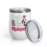 Makeup Lover Wine Tumbler, Just a Girl Who Loves Makeup, Cute Beauty Drink Tumbler, Makeup Artist Gift for Her, Girly Gift, Cosmetic Lover