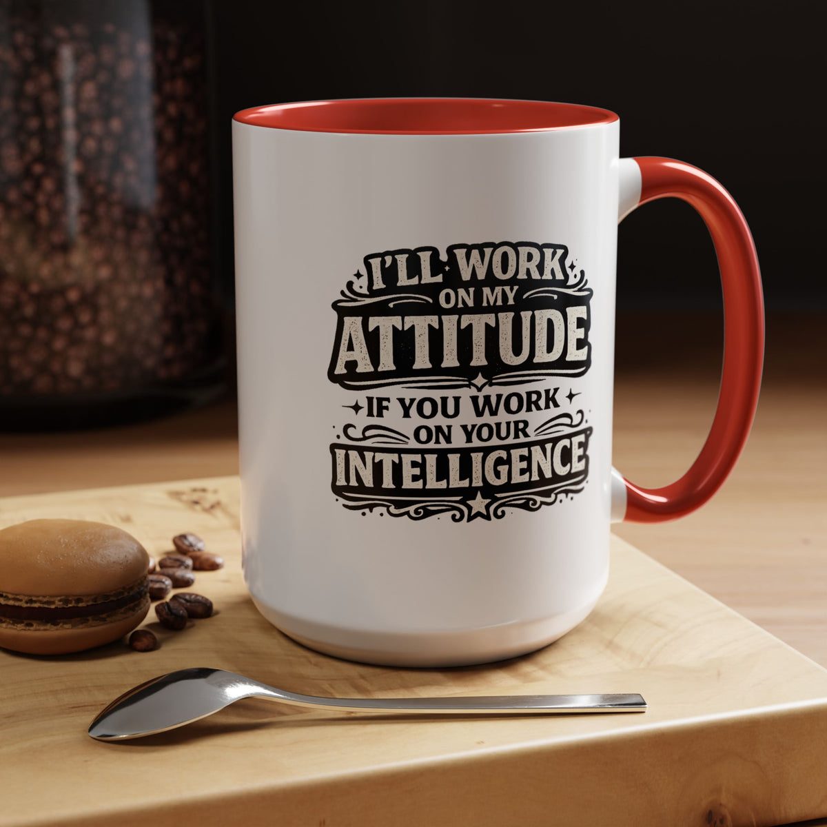 Funny Attitude Coffee Mug, I'll Work On My Attitude Mug, Sarcastic Office Humor Cup, Funny Coworker Gift, Boss Gift for Work Friend