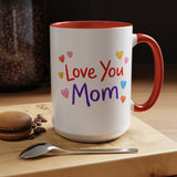 Love You Mom Mug, Mother's Day Coffee Mug Gift, Cute Mom Appreciation Mug, Gift from Daughter or Son, Everyday Mom Cup
