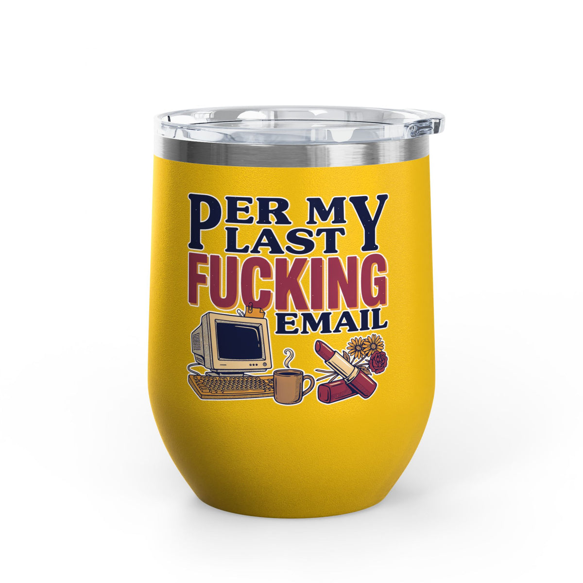 Funny Wine Tumbler, Office Humor Drinkware, Sarcastic Gift for Coworker, Work From Home Gift, Funny Coworker Gift, Sassy Wine Cup