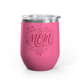 Mom Wine Tumbler Gift, Mothers Day Wine Cup, Heartfelt Gift for Mom, Mom Appreciation Gift, Mother Birthday Present, Wine Lover Gift