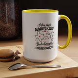 Long Distance Dad and Daughter Mug, Miles Apart Always Close Coffee Cup, Sentimental Father Gift from Daughter, Birthday Keepsake for Dad