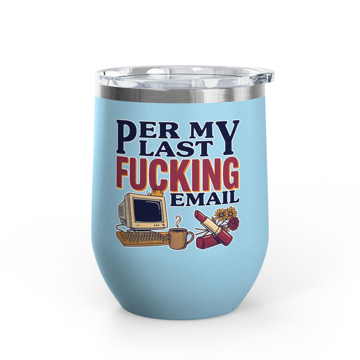 Funny Wine Tumbler, Office Humor Drinkware, Sarcastic Gift for Coworker, Work From Home Gift, Funny Coworker Gift, Sassy Wine Cup