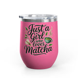 Matcha Lover Wine Tumbler, Just a Girl Who Loves Matcha, Cute Green Tea Tumbler, Matcha Gift for Her, Cafe Lover Gift, Cozy Drinkware