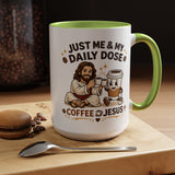 Christian Coffee Lover Mug, Just Me and My Daily Dose Coffee and Jesus Mug, Faith Based Coffee Mug, Christian Gift for Women Me
