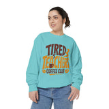 Funny Teacher Coffee Club Comfort Colors Sweatshirt, Tired Teachers Club Graphic Sweatshirt, Teacher Appreciation Gift for Coffee Lovers