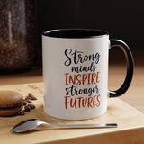 Strong Minds Inspire Stronger Futures Mug, Inspirational Teacher Coffee Mug, Positive Classroom Gift, Educator Appreciation Cup