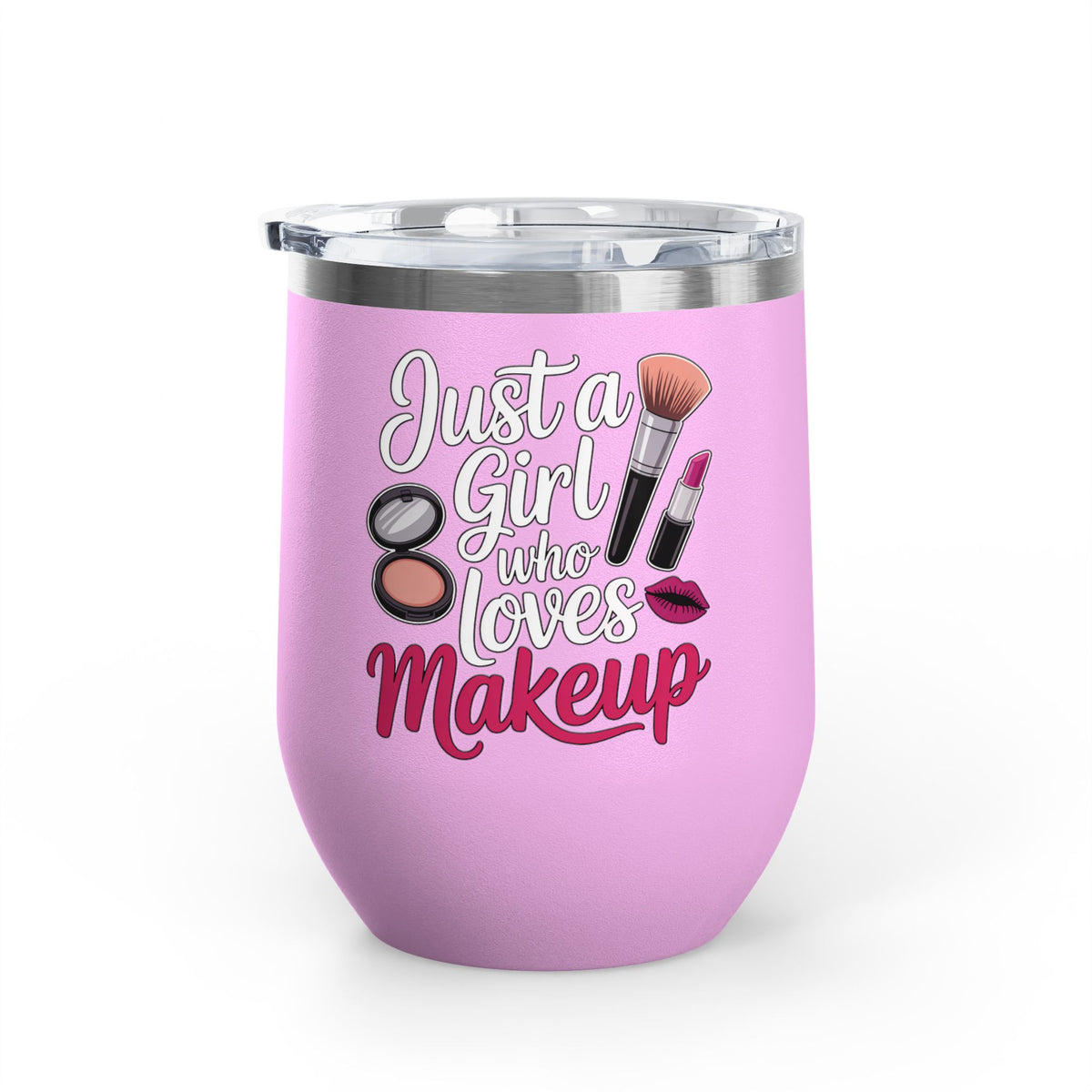 Makeup Lover Wine Tumbler, Just a Girl Who Loves Makeup, Cute Beauty Drink Tumbler, Makeup Artist Gift for Her, Girly Gift, Cosmetic Lover