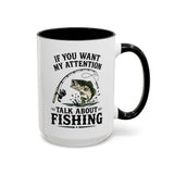 Funny Fishing Mug for Men, If You Want My Attention Talk About Fishing Coffee Mug, Bass Fishing Gift for Fisherman Dad