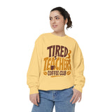 Funny Teacher Coffee Club Comfort Colors Sweatshirt, Tired Teachers Club Graphic Sweatshirt, Teacher Appreciation Gift for Coffee Lovers
