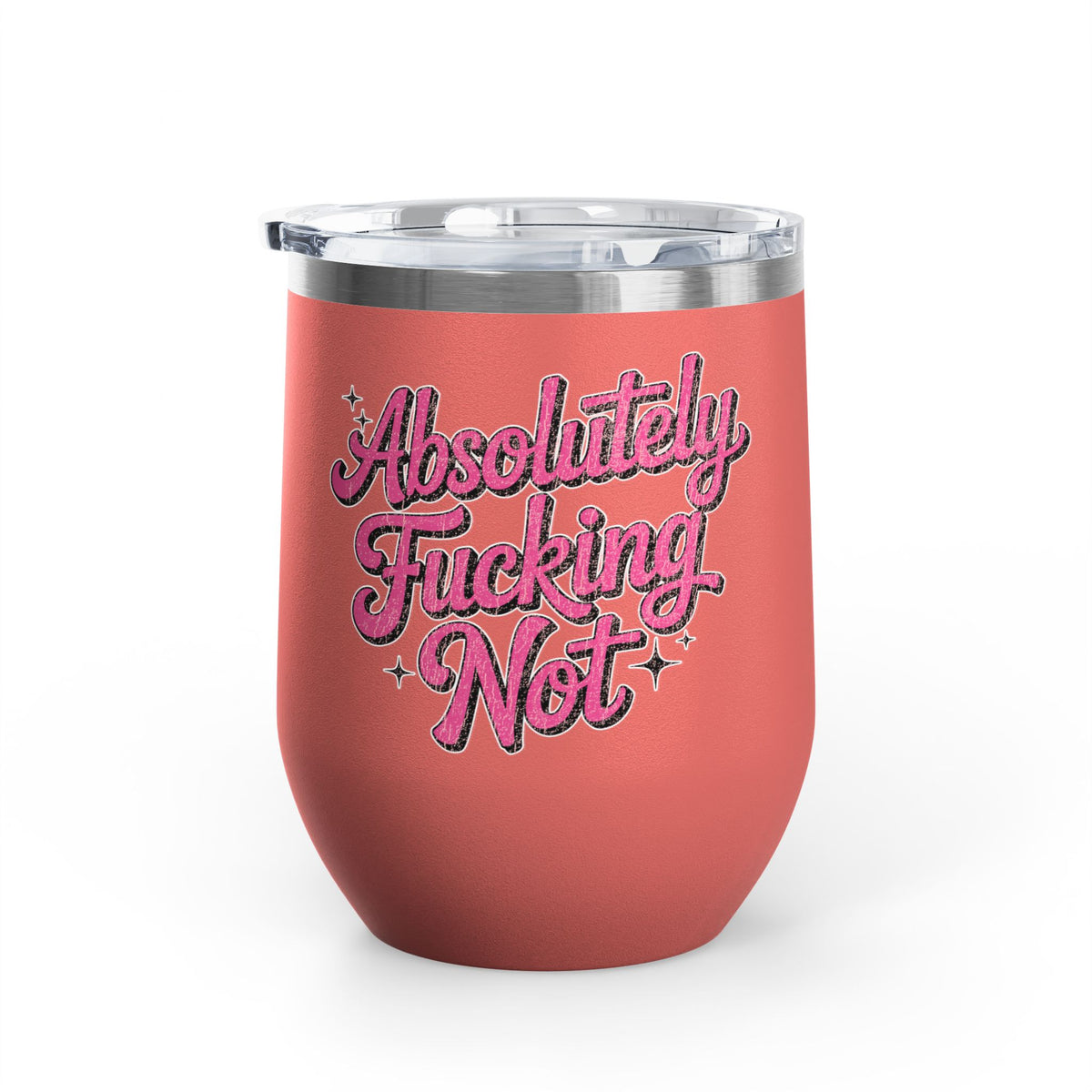 Absolutely Not Wine Tumbler, Funny Sarcastic Cup, Sassy Gift for Best Friends, Coworkers and Adults with Attitude