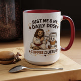 Christian Coffee Lover Mug, Just Me and My Daily Dose Coffee and Jesus Mug, Faith Based Coffee Mug, Christian Gift for Women Me