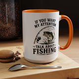 Funny Fishing Mug for Men, If You Want My Attention Talk About Fishing Coffee Mug, Bass Fishing Gift for Fisherman Dad