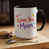 Love You Mom Mug, Mother's Day Coffee Mug Gift, Cute Mom Appreciation Mug, Gift from Daughter or Son, Everyday Mom Cup
