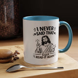 I Never Said That Read It Again Coffee Mug, Funny Jesus Christian Gift for Friends, Sarcastic Religious Quote Ceramic Tea Cup with Black Handle