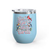 Bird Lover Wine Tumbler, Just a Girl Who Loves Birds, Cute Birdwatching Drink Tumbler, Nature Lover Gift for Her, Birdwatcher Gift, Nature